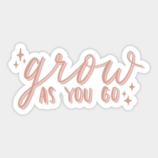 grow as you go Sticker